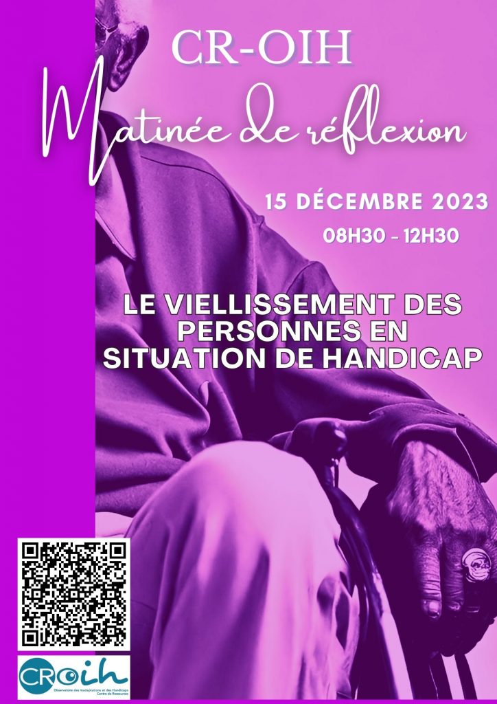 Evènement - CR-OIH - Affiche Matinée d'information - Le viellissement des personnes en situation de handicap - 15 décembre 2023 08h30 - 12h30 PSHAA